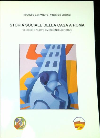 Storia sociale della casa a Roma : vecchie e nuove emergenze abitative - copertina