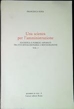 Una scienza per l'amministrazione vol.1: Statistica e pubblici apparati tra età rivoluzionaria e restaurazione