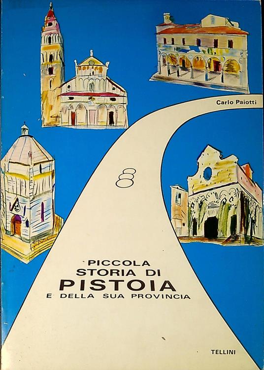 Piccola storia di Pistoia e della sua provincia - Carlo Paiotti - copertina