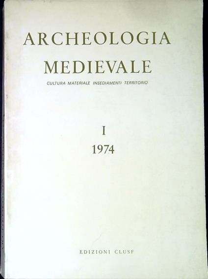 Archeologia medievale : cultura materiale, insediamenti, territorio n.1 1974 - copertina