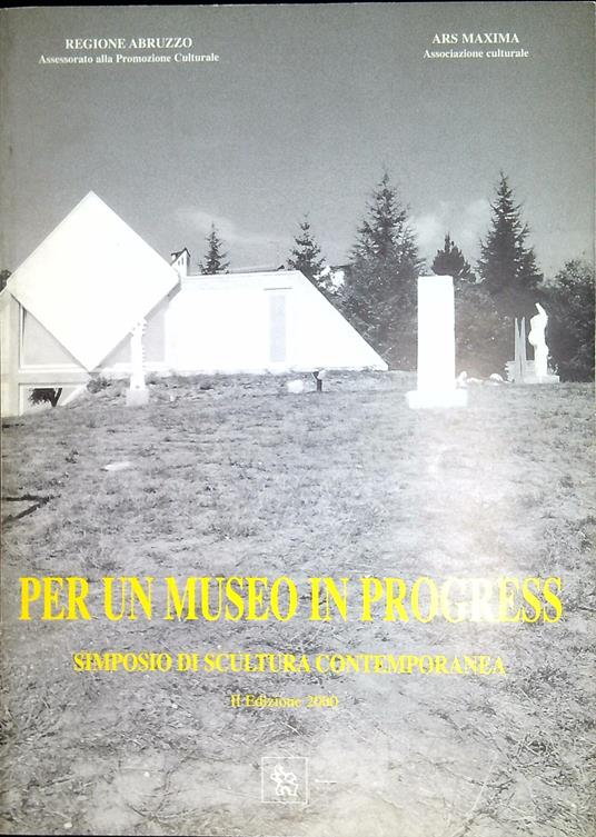 Per un museo in progress : simposio di scultura contemporanea, seconda edizione - copertina