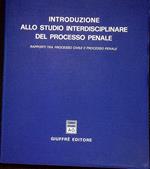 Introduzione allo studio interdisciplinare del processo penale : rapporti tra processo civile e processo penale