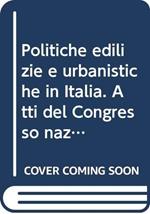 Politiche edilizie e urbanistiche in Italia. Atti del Congresso nazionale di architettura (1981): 2