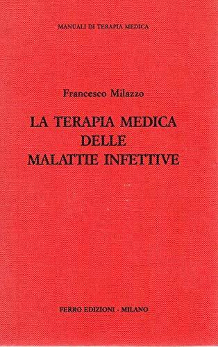 La Terapia Medica delle Malattie Infettive - Francesco Milazzo - copertina