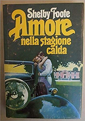 Amore Nella Stagione Calda 1981 - Shelby Foote - copertina