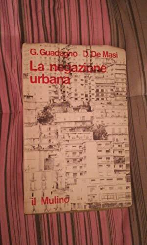 La negazione urbana - trasformazioni sociali e comportamento deviato a Napoli - copertina