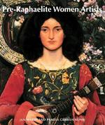 Pre-Raphaelite Women Artists: Barbara Leigh Smigh Bodichon, Anna Mary Howitt, Rosa Brett, Anna Eliza Blunden, Jane Benham Hay, Joanna Mary Boyce, Elizabeth Eleanor Siddal, Rebecca