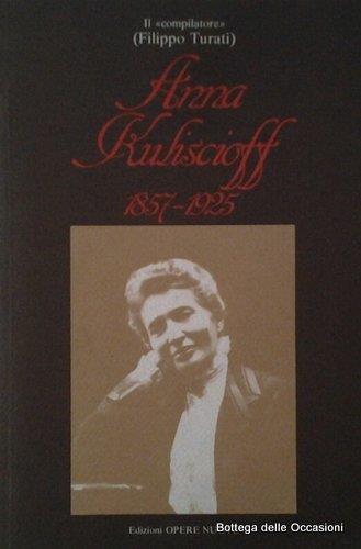 Anna Kuliscioff 1857-1925. Con una premessa di Matteo Matteotti - copertina