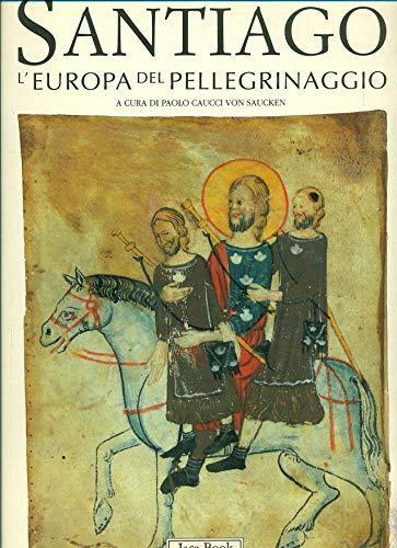 Santiago. L'Europa del pellegrinaggio - Paolo Caucci von Saucken - copertina