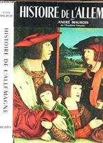 Histoire De L'Allemagne / De La Germanie Au Saint Empire - Préhistoire Et Germanie - Papes Et Empereurs - Nouvelles Dysnasties - Les Temps Modernes - Les Révolutions - Par Le Fer Et Par Le Sang