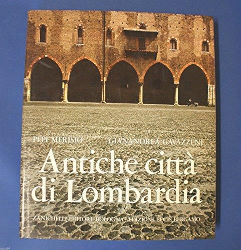 Antiche città di Lombardia - 1^ Edizione Zanichelli 1977 - Architettura - Pepi Merisio - copertina