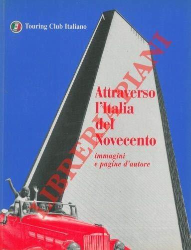 Attraverso l'Italia del Novecento. Immagini e pagine d'autore - copertina