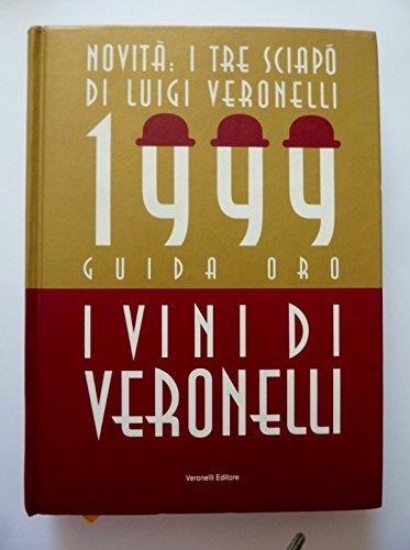 Guida Oro I Vini Di Veronelli 1999 Novita: I Tre Sciapò Di Luigi Veronelli - Luigi Veronelli - copertina