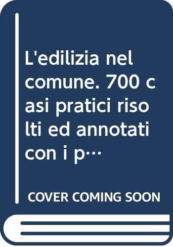 L' edilizia nel comune. 700 casi pratici risolti ed annotati con i più recenti orientamenti giurisprudenziali - Aldo Sgro - copertina