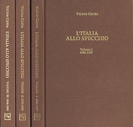 L' Italia allo specchio Vol. I - II - III. Vol. i: 1982-1987. vol. ii: 1988-1993. vol. iii: 1994-1999 - Victor Ciuffa - copertina