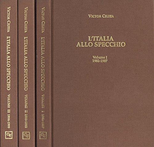 L' Italia allo specchio Vol. I - II - III. Vol. i: 1982-1987. vol. ii: 1988-1993. vol. iii: 1994-1999 - Victor Ciuffa - copertina