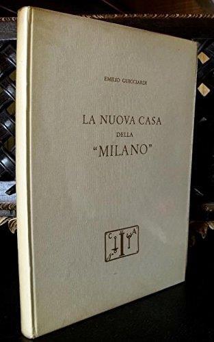 Guicciardi LA NUOVA CASA DELLA MILANO Storia Compagnia Assicurazione Milano - Emilio Guicciardi - copertina