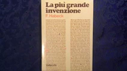 F.Habeck-LA PIù GRANDE INVENZIONE - Fritz Habeck - copertina