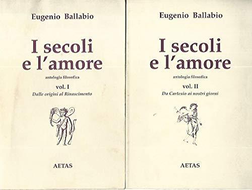 I secoli e l'amore. Volumi 1-2 - Eugenio Ballabio - copertina