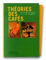 Theories Des Cafes Anthologie Catalogue 2 Volumes