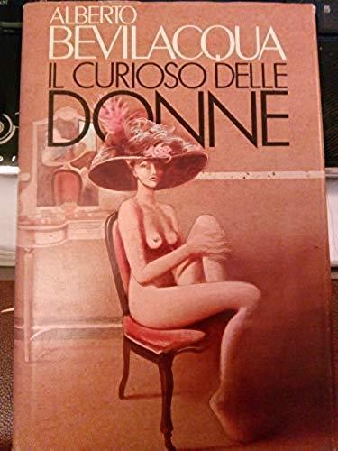 Il Curioso Delle Donne . 1984 - Alberto Bevilacqua - copertina