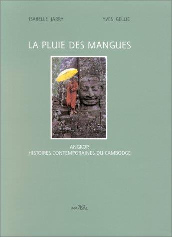 La pluie des mangues : Angkor, histoires contemporaines du Cambodge - copertina