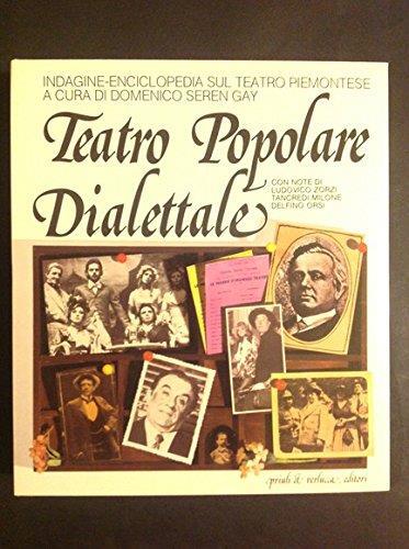 Teatro Popolare Dialettale:Indagine-Enciclopedia Sul Teatro Piemontese - Domenico Seren Gay - copertina