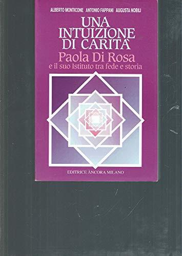 Una intuizione di carità. Paola Di Rosa e il suo istituto tra fede e storia - Alberto Monticone - copertina