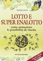 Lotto e super enalotto. Come aumentare le possibilità di vincita