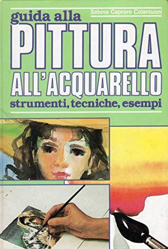 Guida alla pittura all'acquarello - Sabina Capraro Colantuoni - copertina