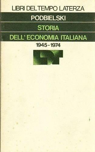 Storia dell&#039economia italiana. 1945-1974 - Gisele Podbielski - copertina