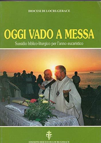 Oggi vado a messa sussidio biblico-liturgico per l'anno eucaristico - copertina