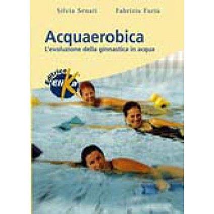 Acquaerobica. L'evoluzione della ginnastica in acqua - copertina