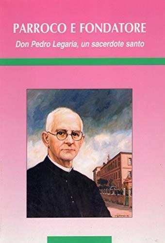 Parroco e Fondatore - Don Pedro Legaria , un sacerdore santo - copertina