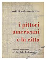 I Pittori Americani E La Città. Esposizione Organizzata Dal Art Istitute Di Chicago