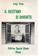 Luigi Crea: Il destino si diverte ed. Spazio Libero A19