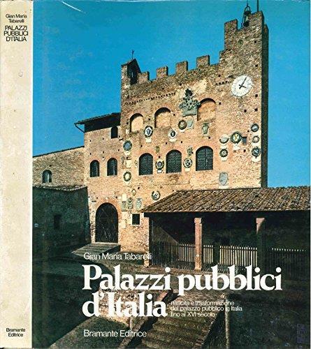 Palazzi Pubblici D'Italia. Architettura E Urbanistica Della Piazza In Italia - Gian Maria Tabarelli - copertina