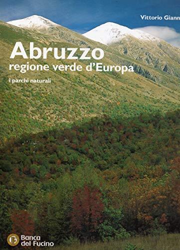 Abruzzo - regione verde d'Europa - i parchi naturali - Vittorio Giannella - copertina