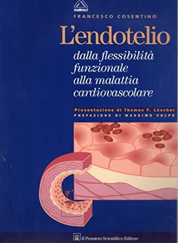 L' endotelio - dalla flessibilità funzionale alla malattia cardiovascolare - Francesco Cosentino - copertina