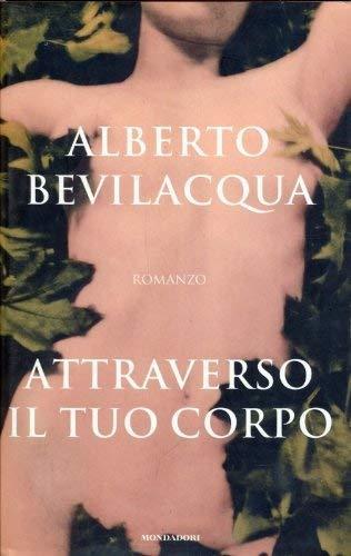 Attraverso Il Tuo Corpo - Alberto Bevilacqua - copertina