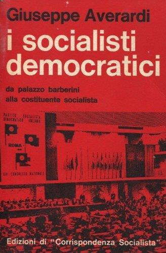 I Socialisti Democratici Da Palazzo Barberini Alla Costituente Socialista - Giuseppe Averardi - copertina