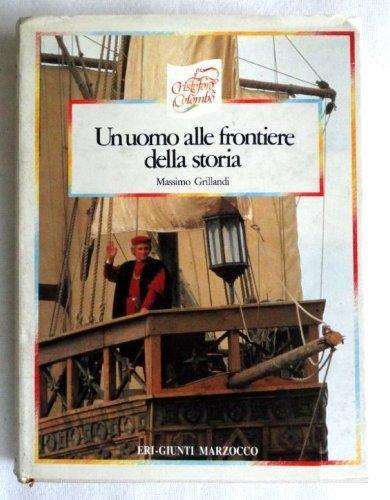 Cristoforo colombo un uomo alle frontiere della storia - Massimo Grillandi - copertina