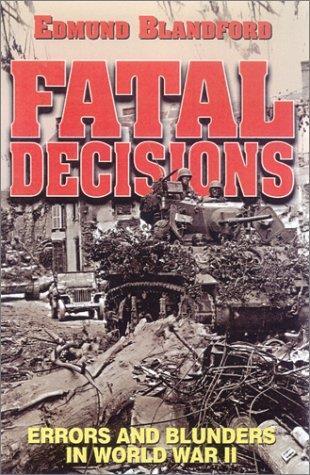 Fatal Decisions: Errors and Blunders in World War II - copertina