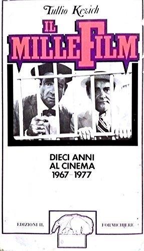 Il Mille Film - Dieci Anni Al Cinema 1967-1977 - Tullio Kezich - copertina