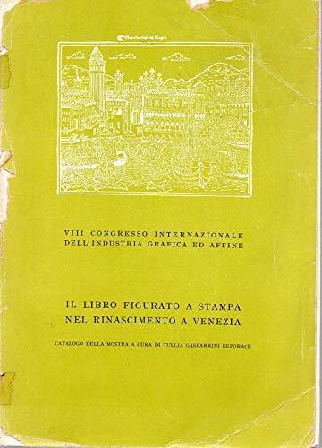 Il Libro figurato a stampa nel rinascimento a Venezia - Tullia Gasparrini Leporace - copertina