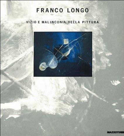 Franco Longo. Vizio e malinconia nella pittura. Catalogo della mostra (Salerno, 1989). Testo in italiano e inglese - copertina