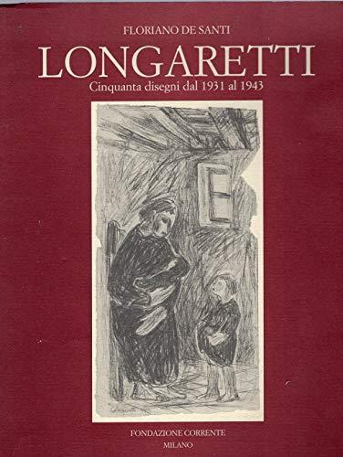 Longaretti - cinquanta disegni dal 1931 al 1943 - Floriano De Santi - copertina