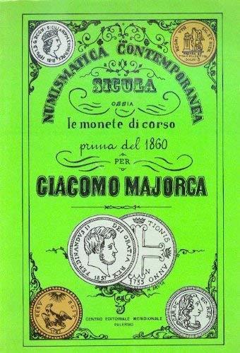 numismatica contemporanea sicula ossia le monete di corso prima del 1860 per giacomo majorca - copertina