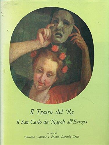 Il teatro del re . Il San Carlo da Napoli all'Europa - G. Cantone - copertina