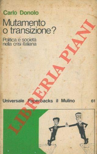 Mutamento o transizione? Politica e società nella crisi italiana - Carlo Donolo - copertina